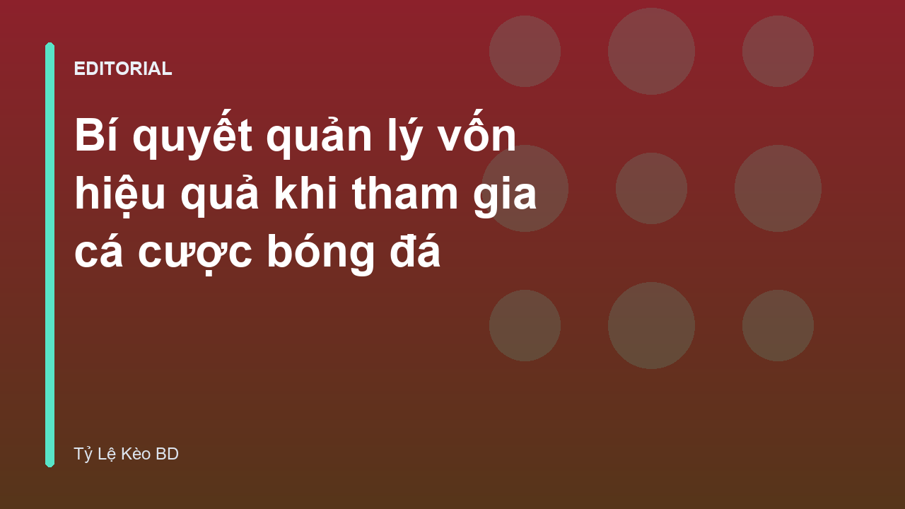 Phương pháp quản lý vốn trong cá cược bóng đá
