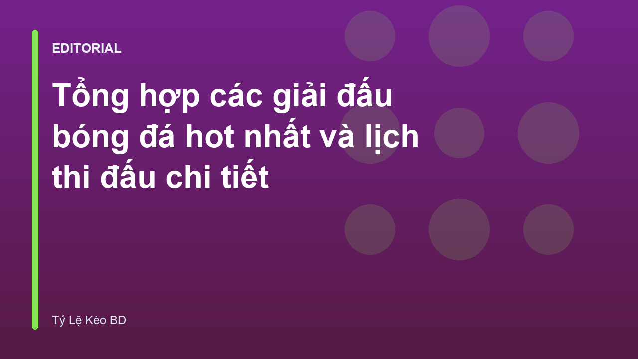 Các giải đấu bóng đá hot nhất hành tinh