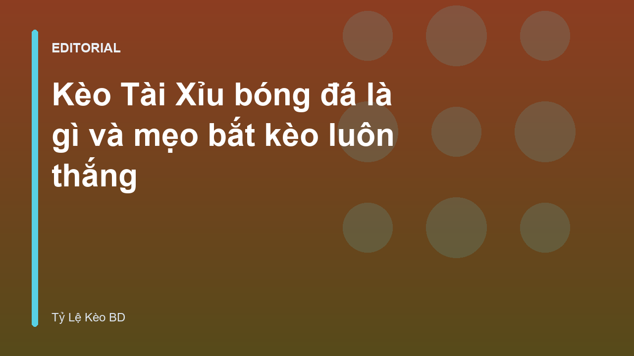 Hướng dẫn cách chơi keo tai xiu bong da